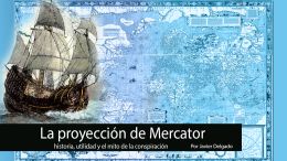 La proyección de Mercator: historia, utilidad y el mito de la conspiración